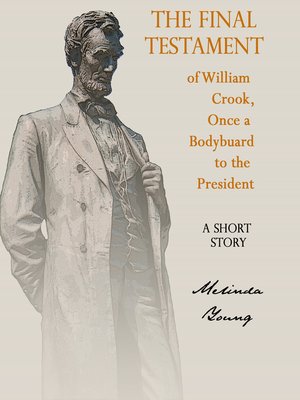 cover image of The Final Testament of William Crook, Once a Bodyguard to the President